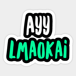 Ayy lmaokai Sticker